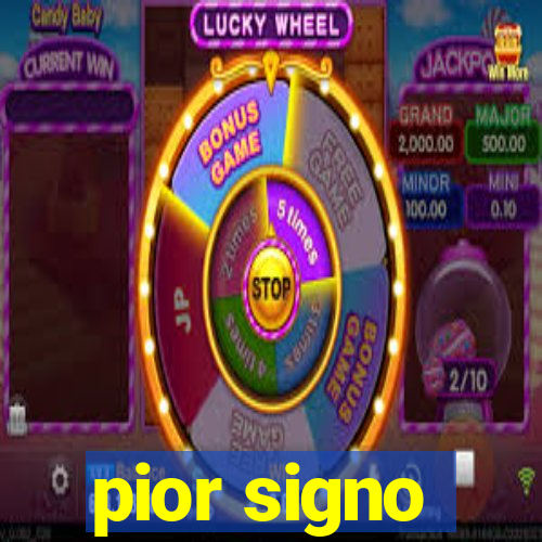 pior signo